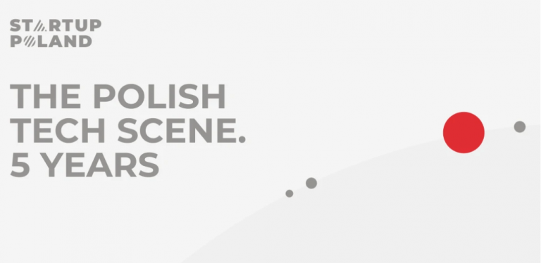 Startup Poland - The polish tech scene. 5 years