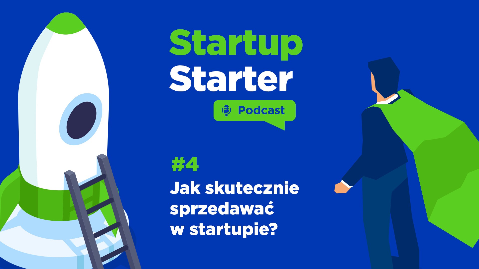 Startup Starter - Podcast #4 - Jak skutecznie sprzedawać w startupie?