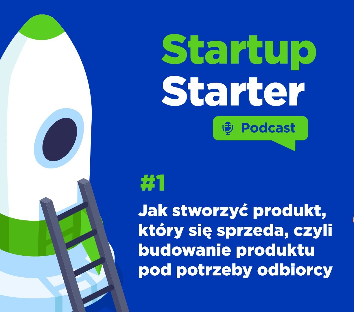Startup Starter - Podcast #1 - Jak stworzyć produkt, który się sprzeda, czyli budowanie produktu pod potrzeby odbiorcy